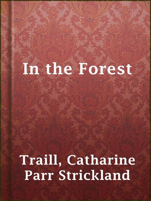 Catharine Parr Strickland Traill作のIn the Forestの作品詳細 - 貸出可能